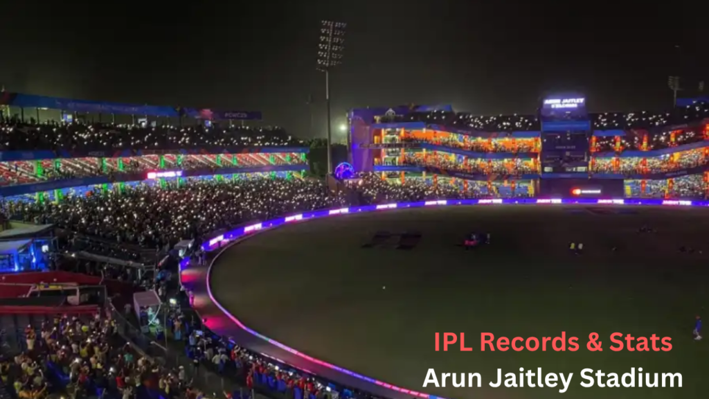 IPL Records & Stats Arun Jaitley Stadium